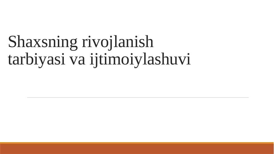 Shaxsning rivojlanish tarbiyasi va ijtimoiylashuvi