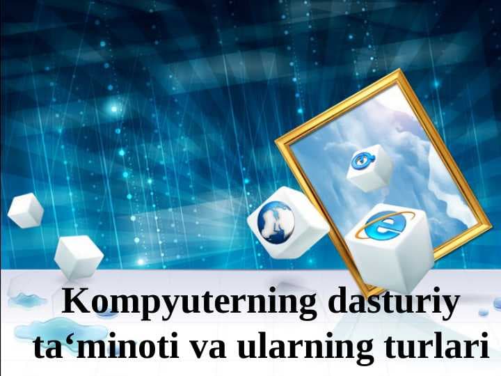 Kompyuterning dasturiy ta‘minoti va ularning turlari