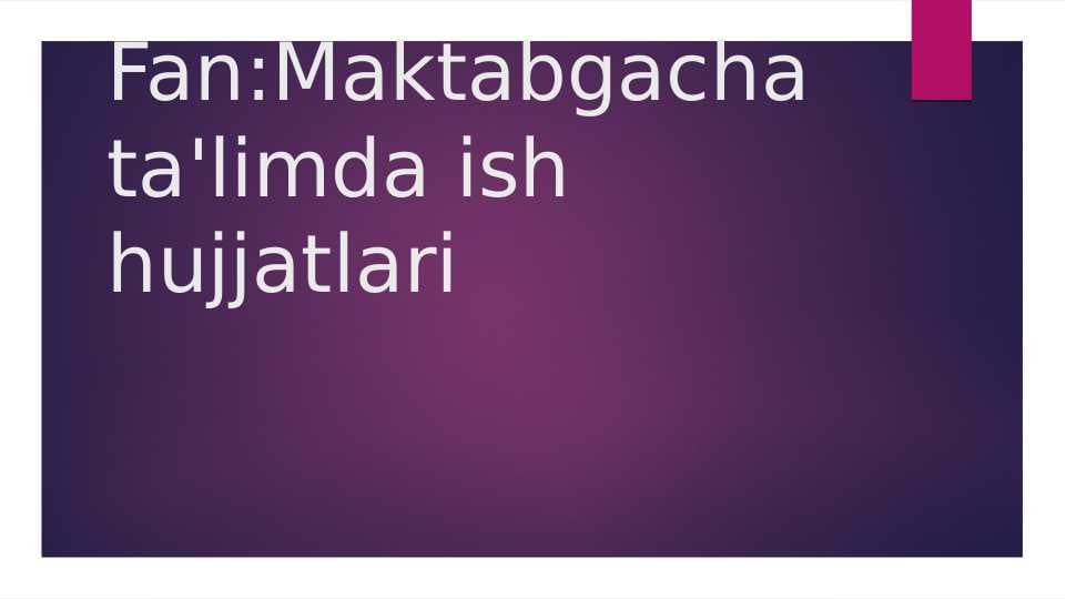 Maktabgacha ta'limda ish hujjatlari