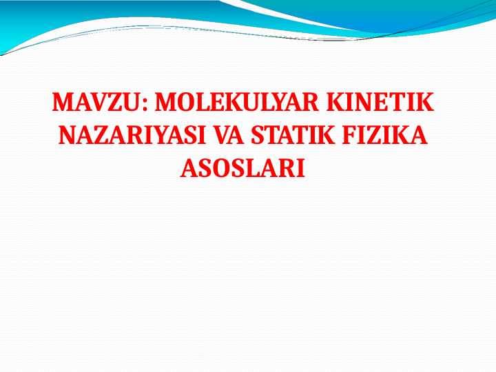 MOLEKULYAR KINETIK NAZARIYASI VA STATIK FIZIKA ASOSLARI