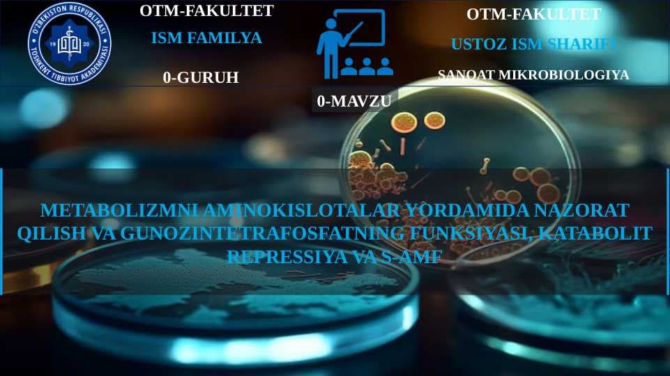 Metabolizmni aminokislotalar yordamida nazorat qilish va gunozintetrafosfatning funksiyasi, katabolit repressiya va s-AMF