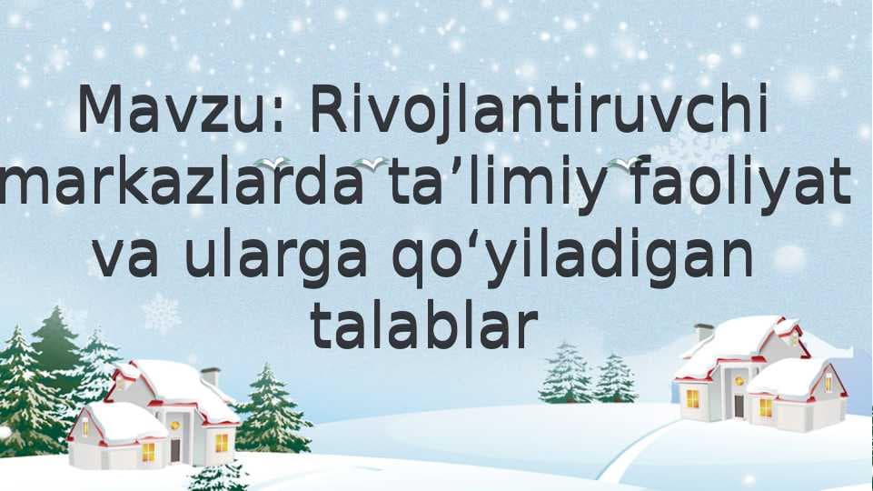 Rivojlantiruvchi markazlarda taʼlimiy faoliyat va ularga qoʻyiladigan talablar