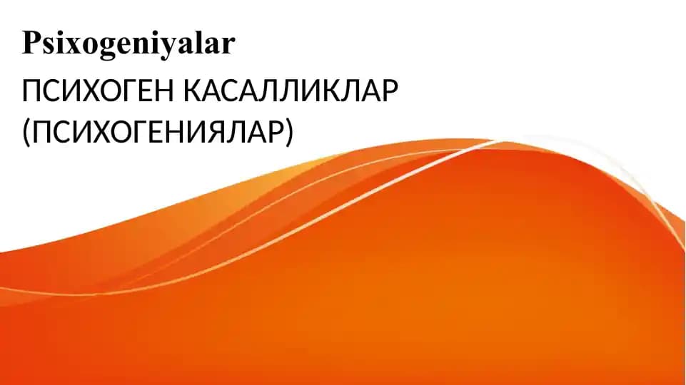 Psixogeniyalar ПСИХОГЕН КАСАЛЛИКЛАР (ПСИХОГЕНИЯЛАР)