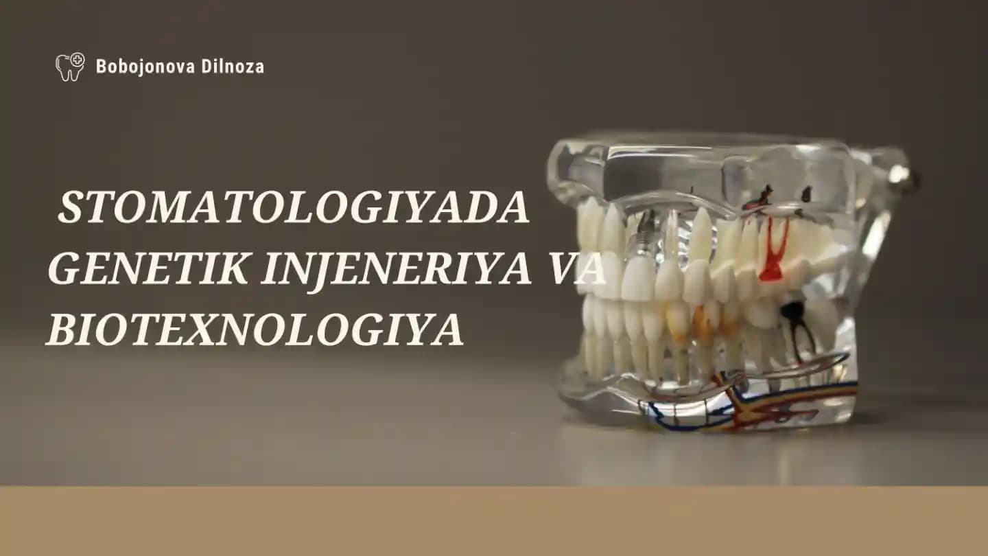 STOMATOLOGIYADA GENETIK INJENERIYA BIOTEXNOLOGIYA