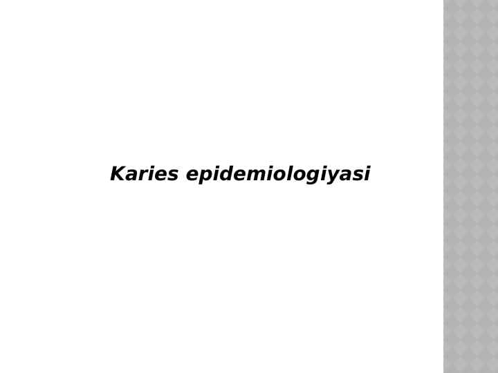 Karies epidemiologiyasi.
