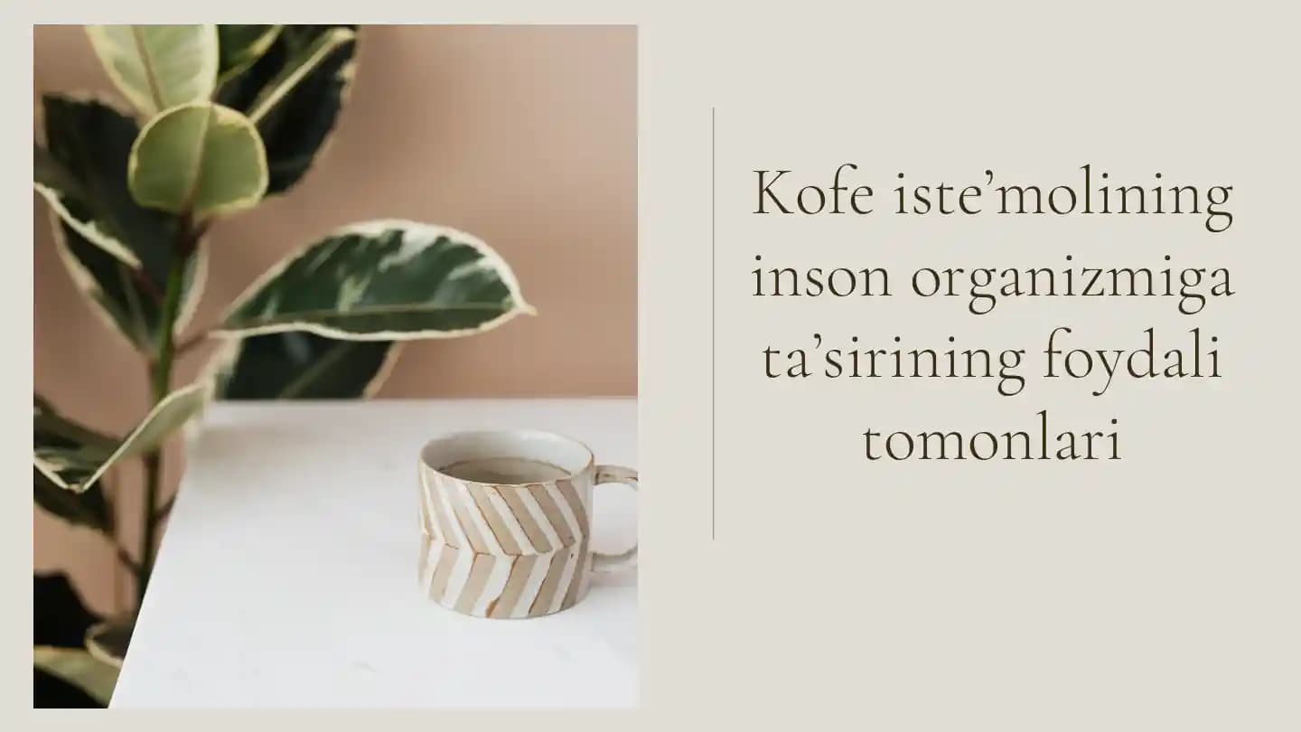 Kofe iste’molining inson organizmiga ta’siri