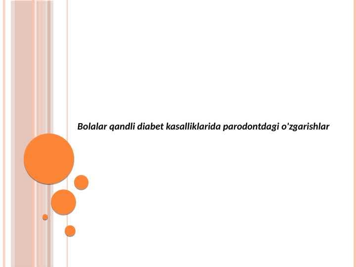 Bolalar qandli diabet 
kasalliklarida parodontdagi o'zgarishlar