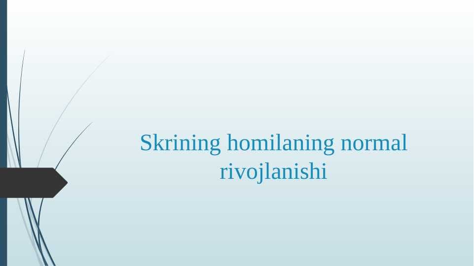 Skrining homilaning normal rivojlanishi