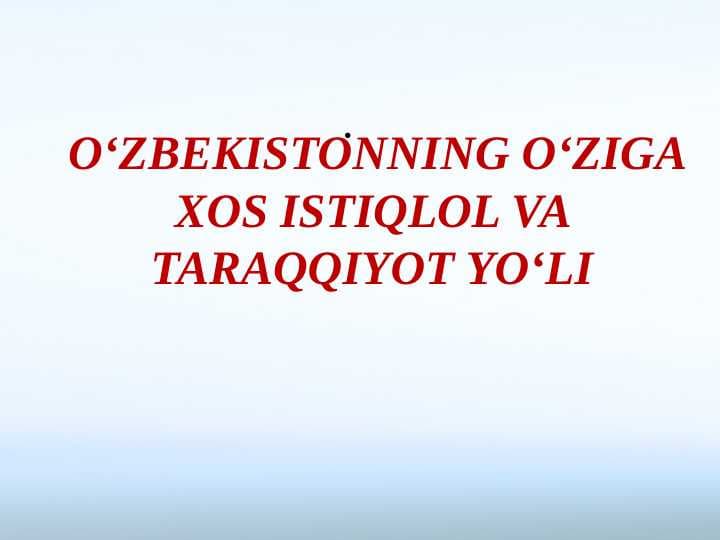 O‘ZBEKISTONNING O‘ZIGA XOS ISTIQLOL VA TARAQQIYOT YO‘LI