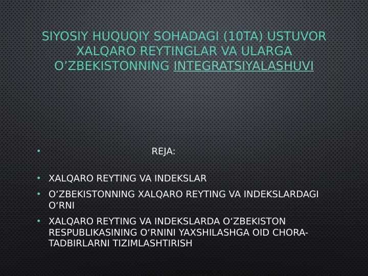 SIYOSIY HUQUQIY SOHADAGI (10TA) USTUVOR XALQARO REYTINGLAR VA ULARGA O’ZBEKISTONNING INTEGRATSIYALASHUVI