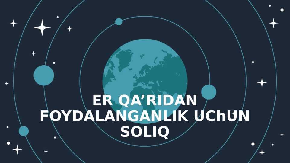 YER QA’RIDAN FOYDALANGANLIK UChUN SOLIQ