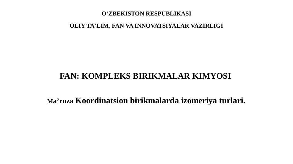 Koordinatsion birikmalarda izomeriya turlari.