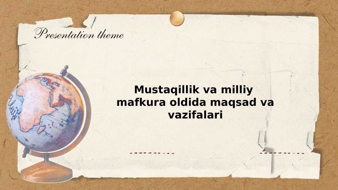 Mustaqillik va milliy  mafkura oldida maqsad va vazifalari