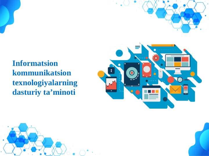 Informatsion kommunikatsion texnologiyalarning dasturiy ta’minoti.