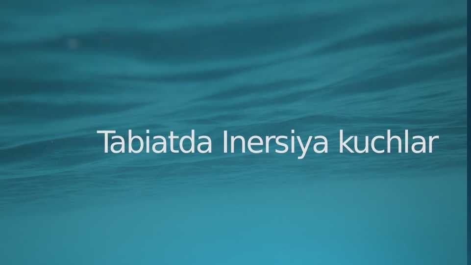 Tabiatda Inersiya kuchlarTabiatda Inersiya kuchlar