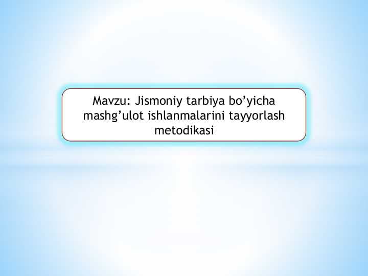 Jismoniy tarbiya bo’yicha mashg’ulot ishlanmalarini tayyorlash metodikasi