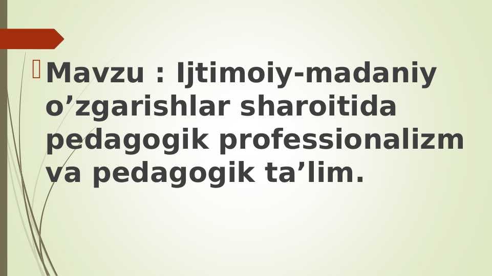 Ijtimoiy-madaniy o’zgarishlar sharoitida pedagogik professionalizm va pedagogik ta’lim