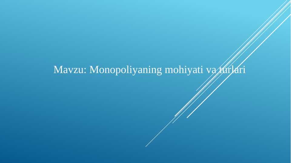 Monopoliyaning mohiyati va turlari