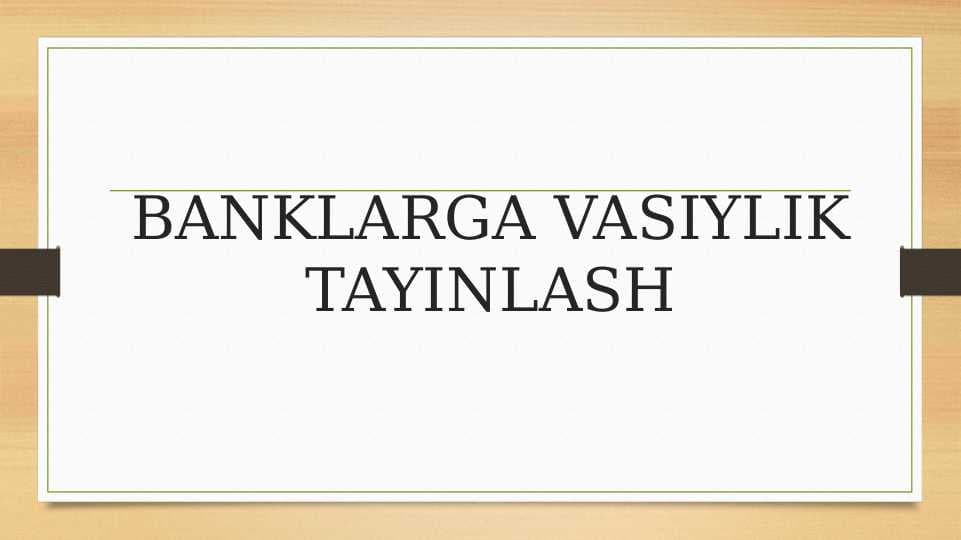 Banklarda vasiylik tayinlash pptx.