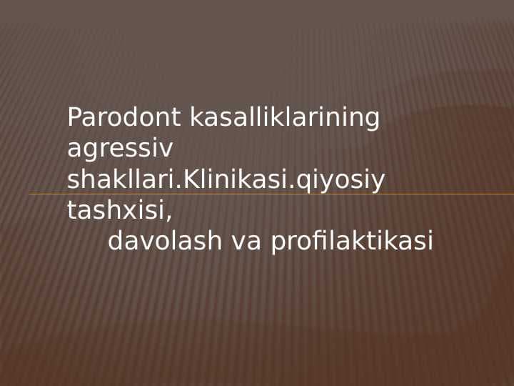 Parodont kasalliklarining
 agressiv shakllari