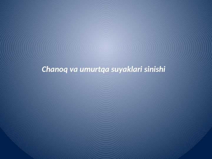 Chanoq suyagi sinishi