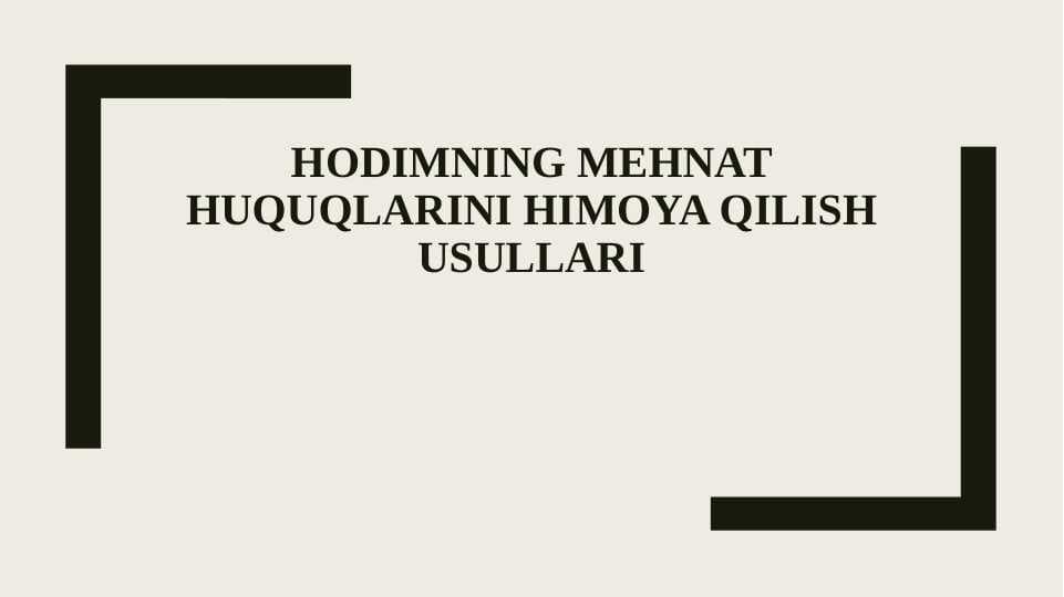 HODIMNING MEHNAT HUQUQLARINI HIMOYA QILISH USULLARI