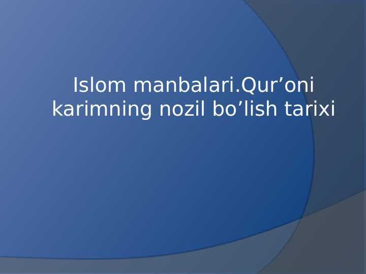 Islom manbalari.Qur’oni karimning nozil bo’lish tarixi