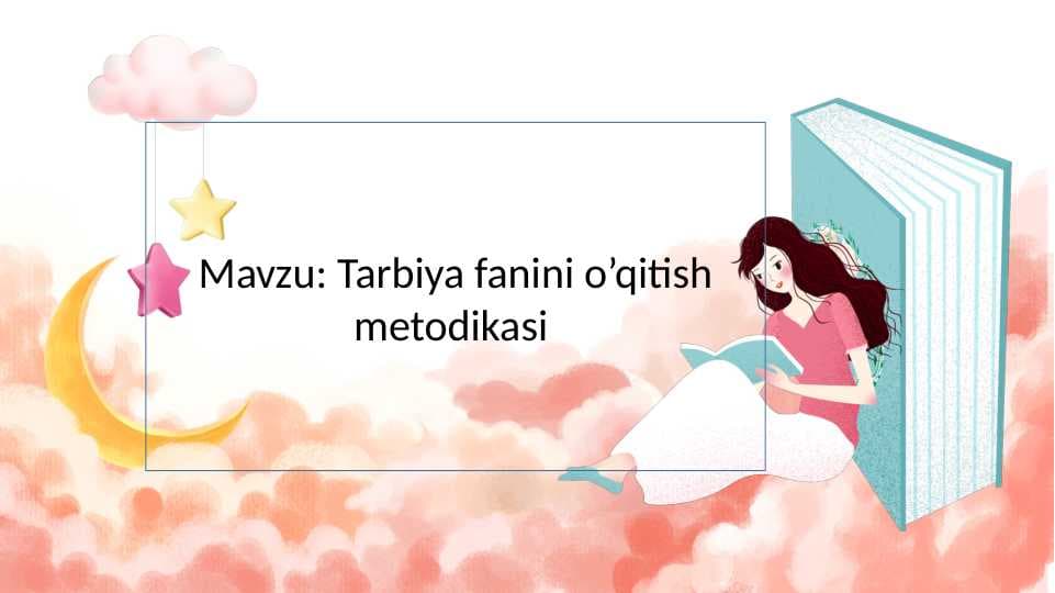 Tarbiya fanini o’qitish metodikasi
