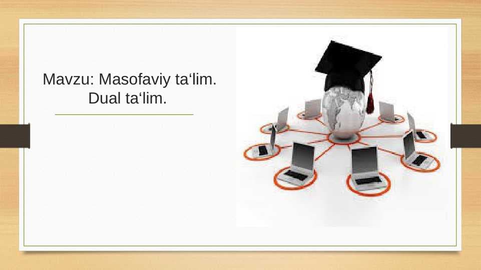 Masofaviy ta‘lim. Dual ta‘lim