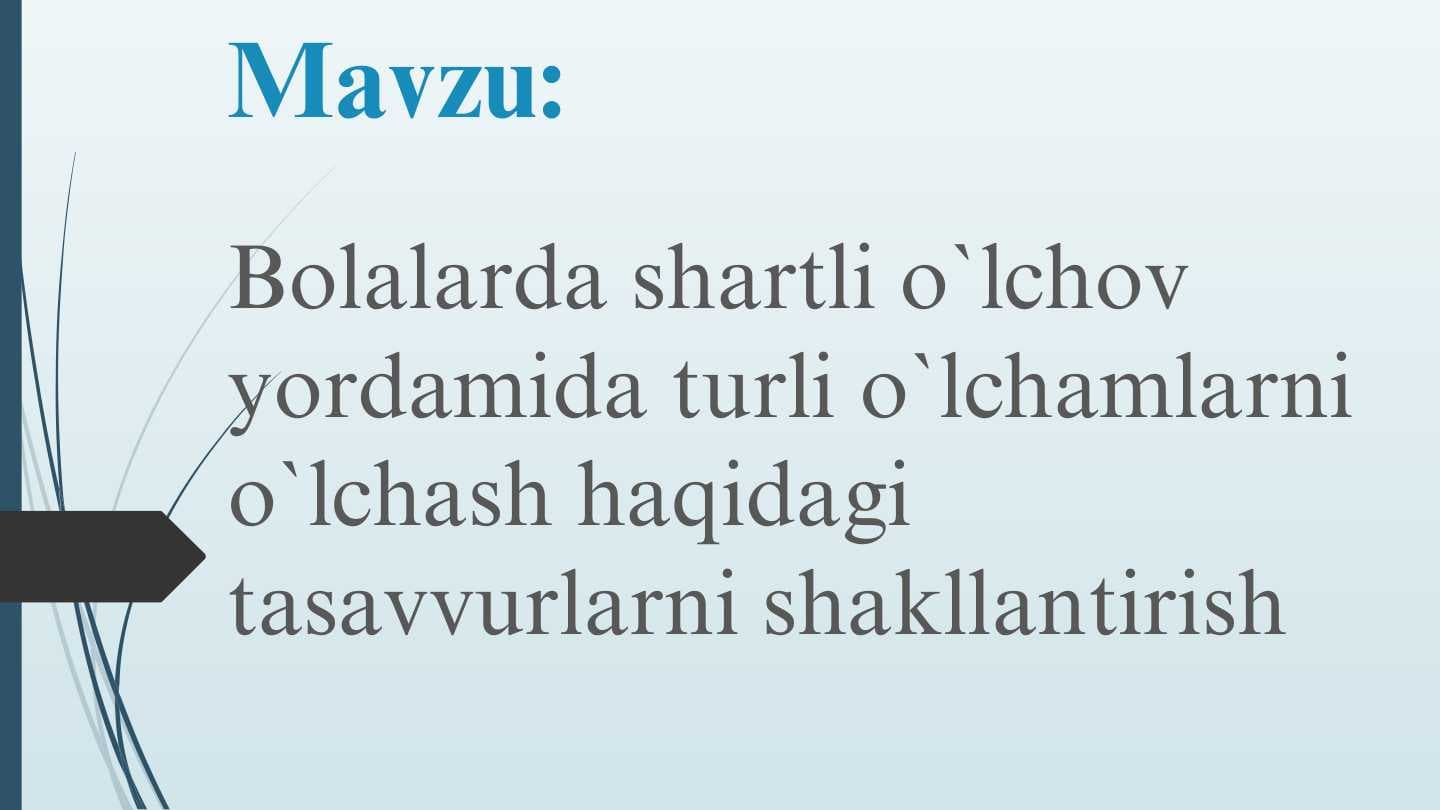 Bolalarda shartli o`lchov yordamida turli o`lchamlarni o`lchash haqidagi tasavvurlarni shakllantirish