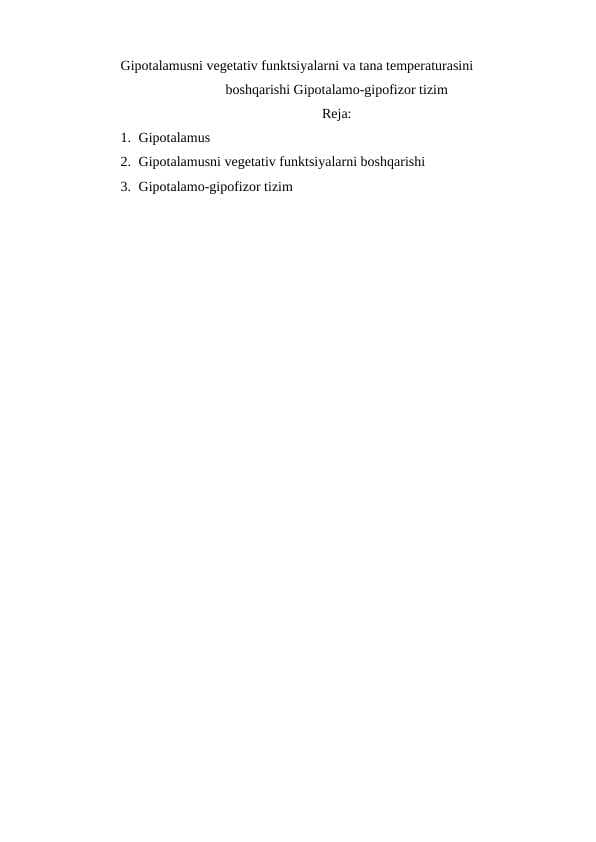 Gipotalamusni vegetativ funktsiyalarni va tana temperaturasini   boshqarishi Gipotalamo-gipofizor tizim