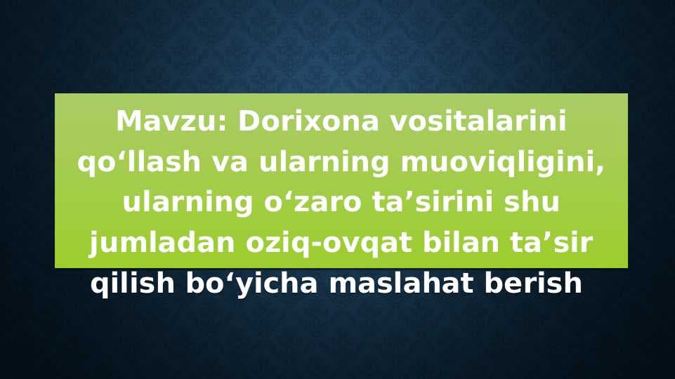 Dorixona vositalarini qoʻllash va ularning muoviqligini, ularning oʻzaro taʼsirini shu jumladan oziq-ovqat bilan taʼsir qilish boʻyicha maslahat berish
