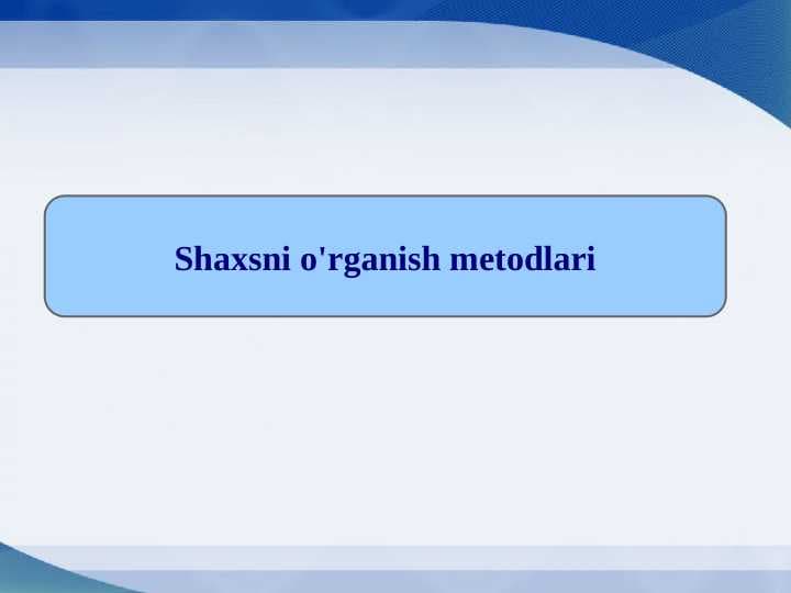 Shaxsni o'rganish metodlari