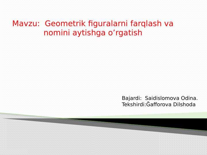 Geometrik figuralarni farqlash va nomini aytishga o’rgatish