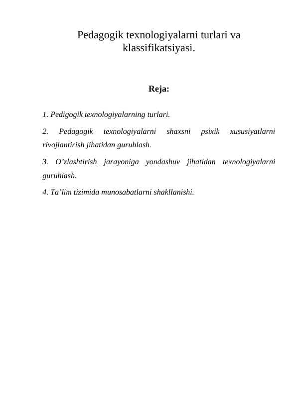 Pedagogik texnologiyalarni turlari va klassifikatsiyasi.