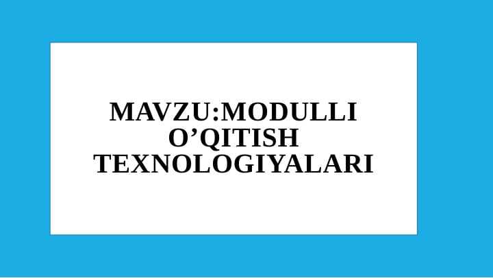 MODULLI O’QITISH TEXNOLOGIyalari