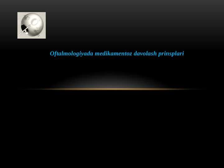 Oftalmologiyada medikamentoz davolash prinsplari