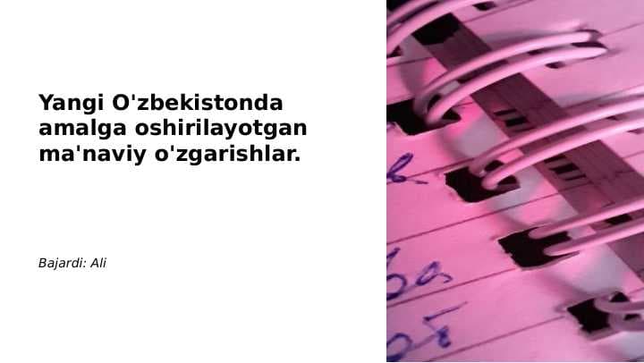 Yangi O'zbekistonda amalga oshirilayotgan ma'naviy o'zgarishlar.