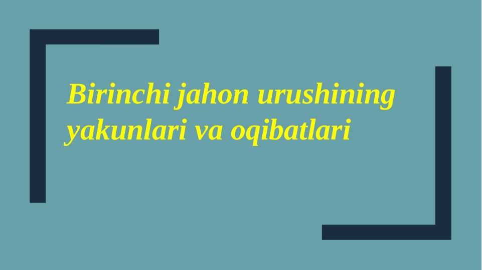 Birinchi jahon urushining yakunlari va oqibatlari