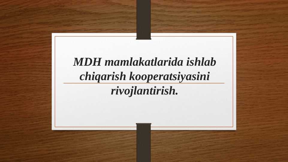 MDH mamlakatlarida ishlab chiqarish kooperatsiyasini rivojlantirish