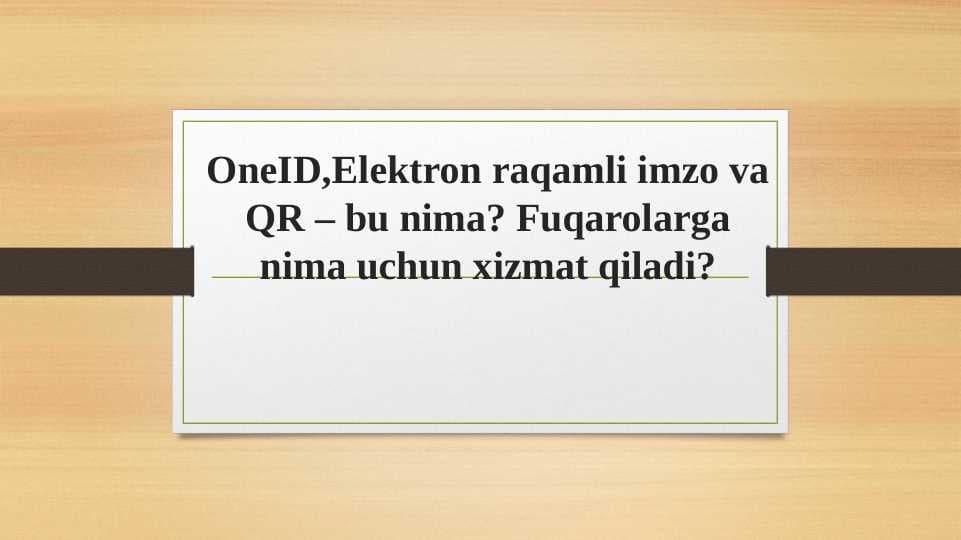 OneID,Elektron raqamli imzo va QR – bu nima? Fuqarolarga nima uchun xizmat qiladi?