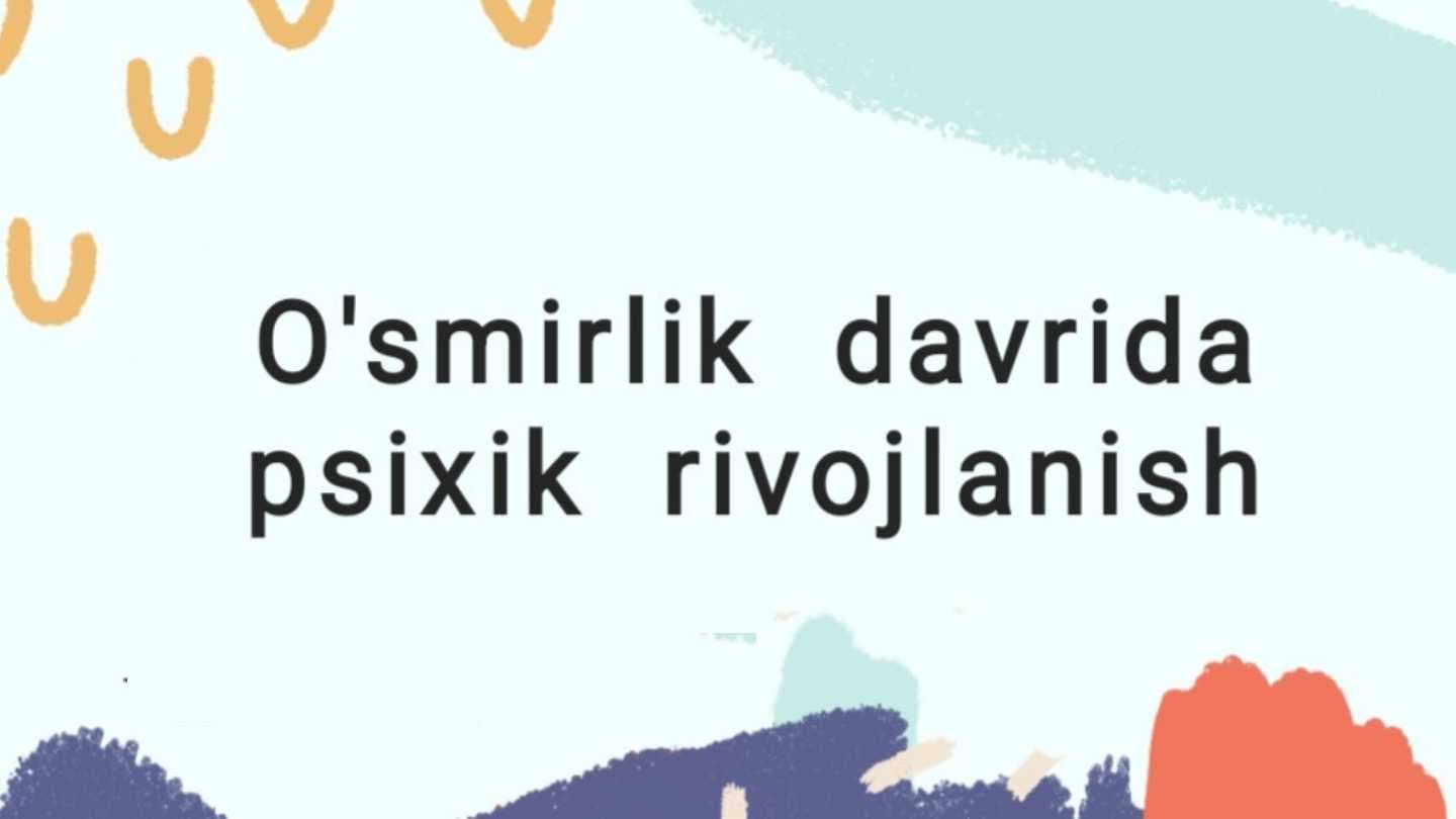 O‘smirlik davrida psixik rivojlanish