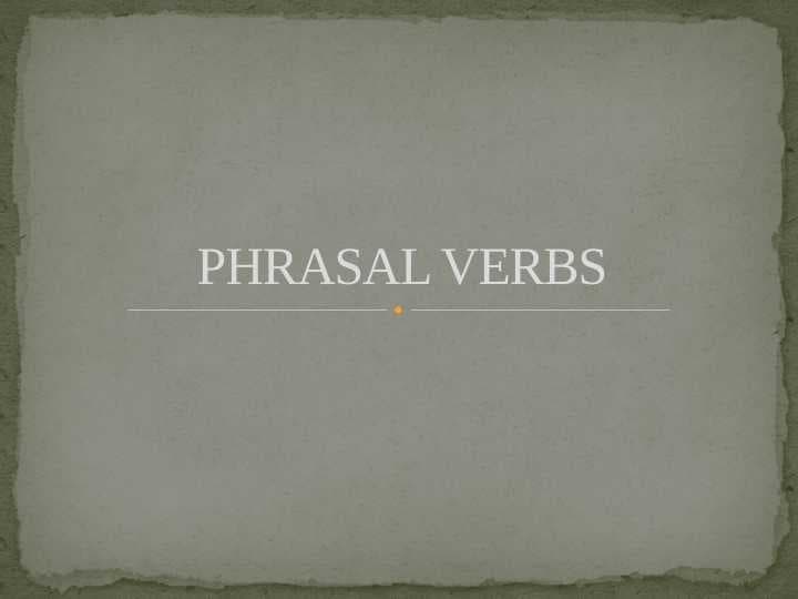 Phrasal verbs