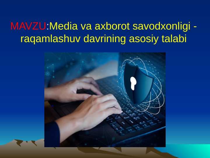 Media va axborot savodxonligi - raqamlashuv davrining asosiy talabi