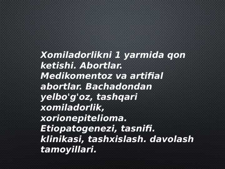 Xomiladorlikni 1 yarmida qon ketishi.