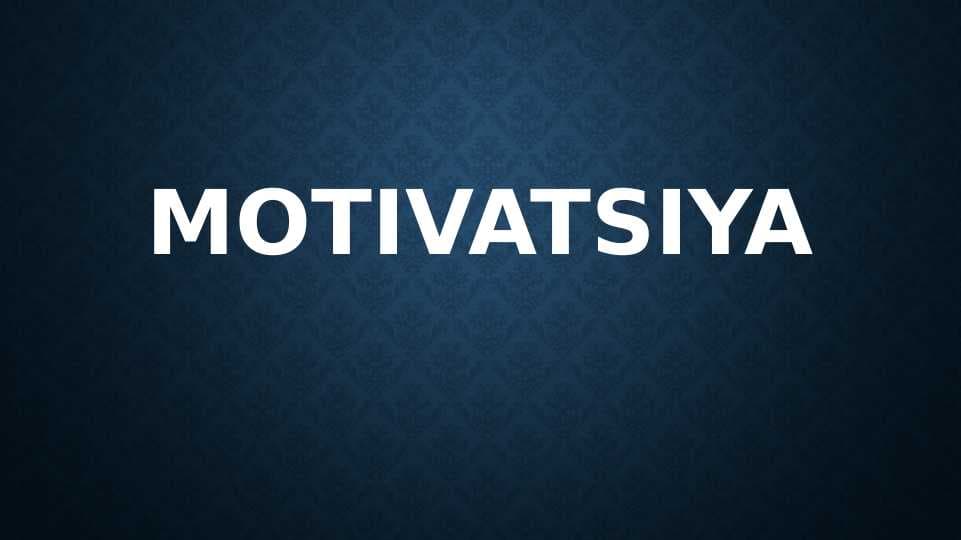 Motivatsiya. Motivatsiya modellari. Motivatsiyaning evolutsion nazariyasi. Faollashtirish nazariyasi
