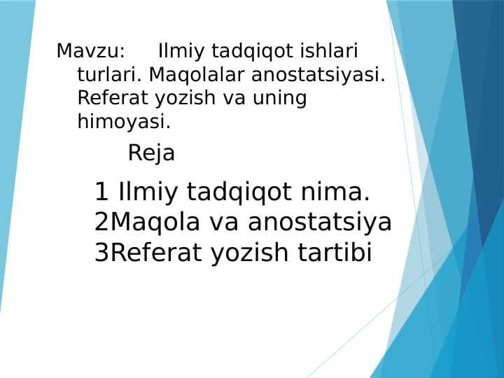 Ilmiy tadqiqot ishlari turlari. Maqolalar anostatsiyasi. Referat yozish va uning himoyasi.