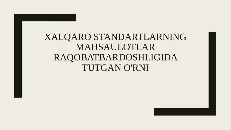 Xalqaro standartlarning mahsaulotlar raqobatbardoshligida tutgan o'rni