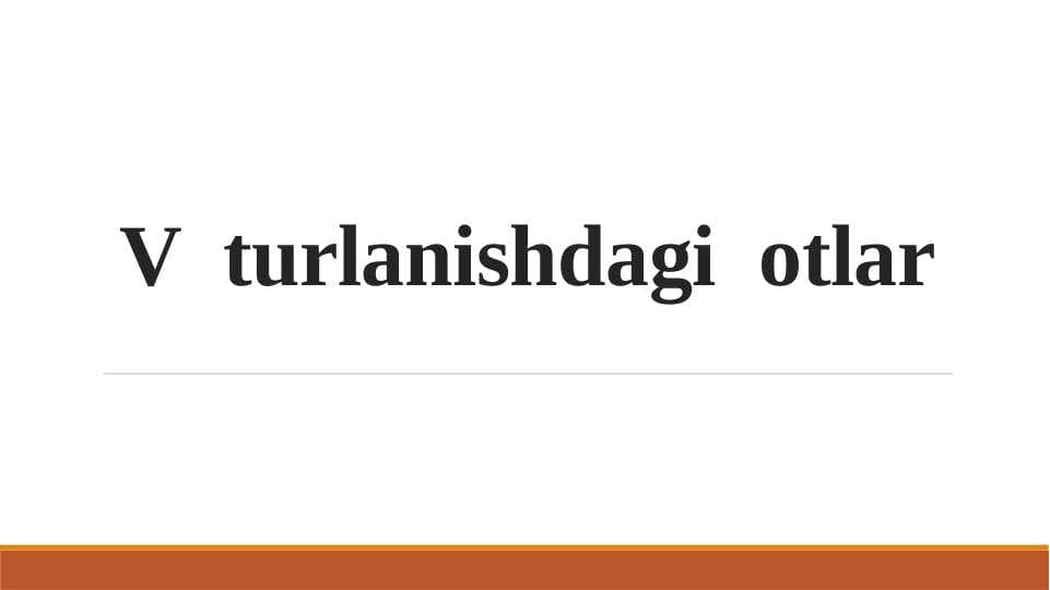 V  turlanishdagi  otlar