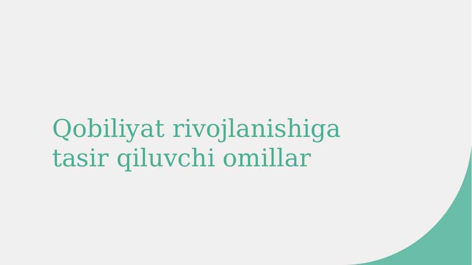 Qobiliyat rivojlanishiga tasir qiluvchi omillar